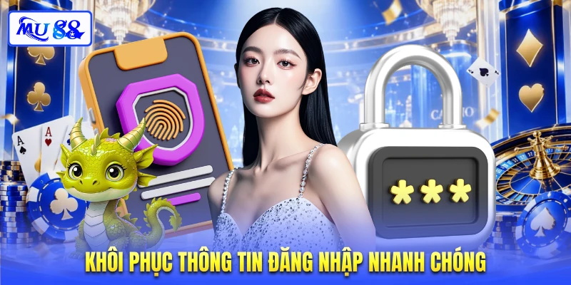 Khôi phục thông tin đăng nhập nhanh chóng
