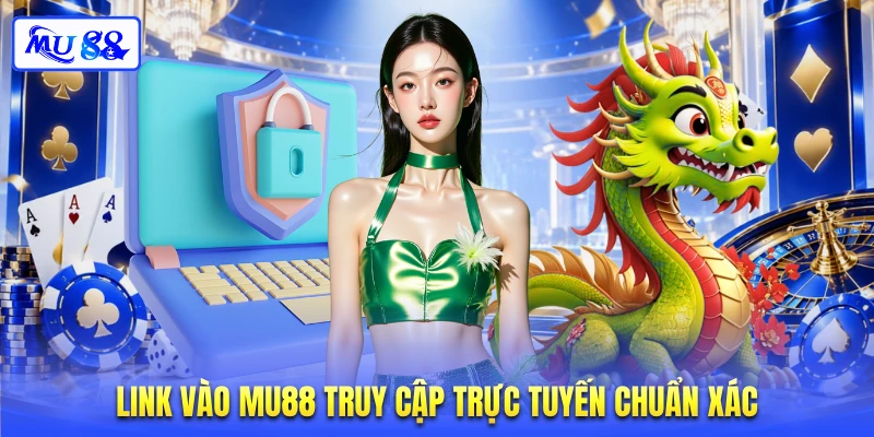 Link vào MU88 truy cập trực tuyến chuẩn xác