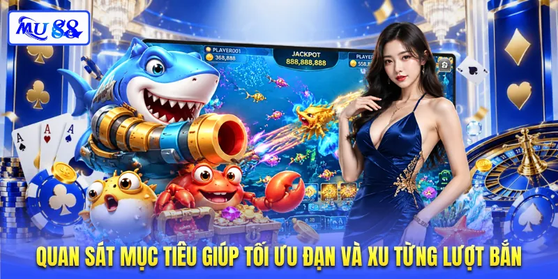 Quan sát mục tiêu giúp tối ưu đạn và xu từng lượt bắn