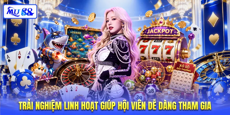 Trải nghiệm linh hoạt giúp hội viên dễ dàng tham gia
