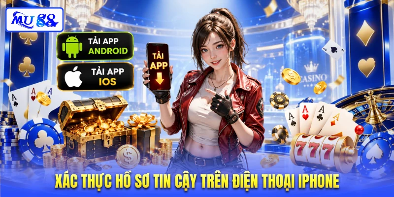 Xác thực hồ sơ tin cậy trên điện thoại iPhone